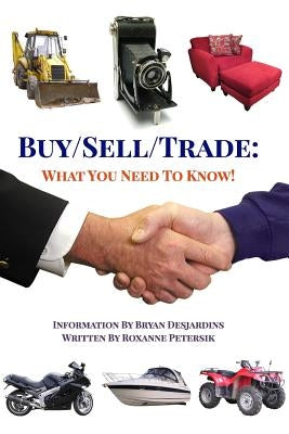 Buy/Sell/Trade: What You Need To Know! by Petersik, Roxanne
