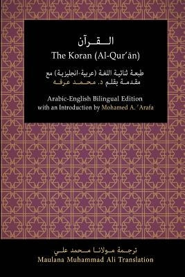 The Koran (Al-Qur'an): Arabic-English Bilingual Edition with an Introduction by Mohamed A. 'Arafa by 'arafa Phd, Mohamed a.