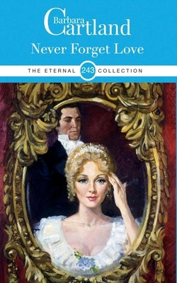 243. Never Forget Love by Cartland, Barbara