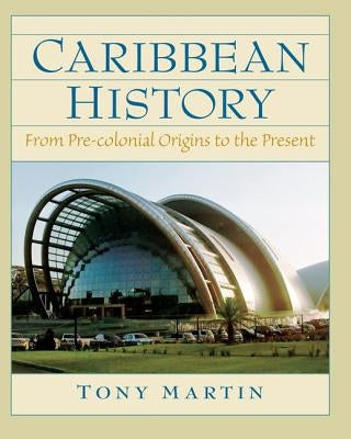 Caribbean History: From Pre-Colonial Origins to the Present by Martin, Toni