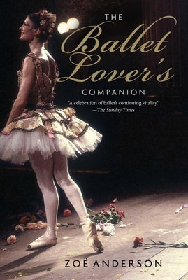 The Ballet Lover's Companion by Anderson, Zoe