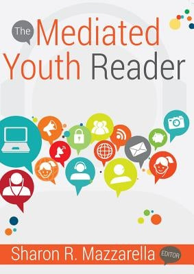 The Mediated Youth Reader by Mazzarella, Sharon R.