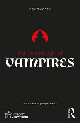 The Psychology of Vampires by Cohen, David