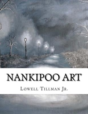 Nankipoo Art by Tillman Jr, Lowell