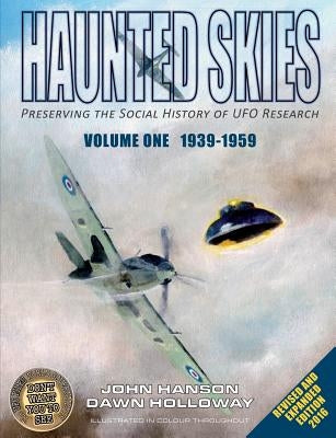 Haunted Skies -Volume 1 -1939-1959: Preserving the history of UFO research by Holloway, Dawn Marina