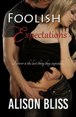Foolish Expectations by Bliss, Alison