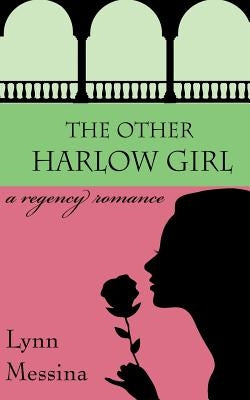 The Other Harlow Girl: A Regency Romance by Messina, Lynn