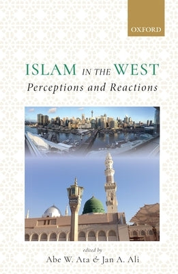 Islam in the West: Perceptions and Reactions by Ata, Abe W.