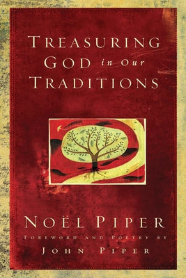 Treasuring God in Our Traditions by Piper