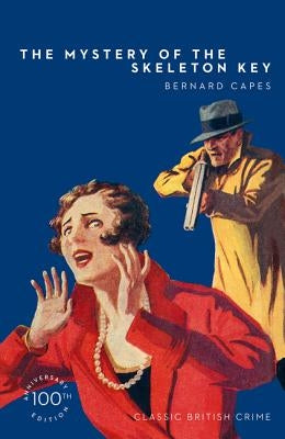 The Mystery of the Skeleton Key (Detective Club Crime Classics) by Capes, Bernard