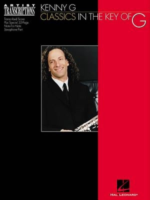 Kenny G - Classics in the Key of G: Soprano and Tenor Saxophone by Kenny, G.