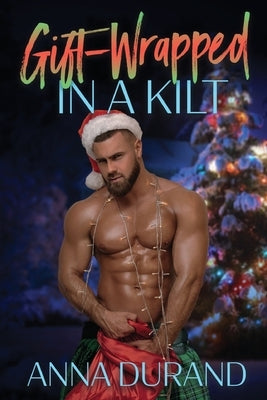 Gift-Wrapped in a Kilt by Durand, Anna