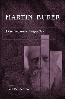 Martin Buber: A Contemporary Perspective by Mendes-Flohr, Paul