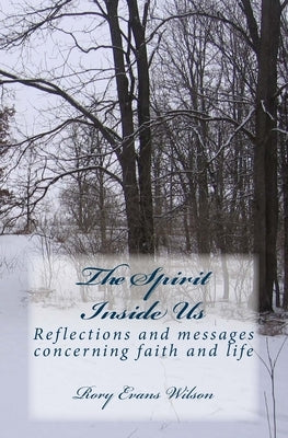The Spirit Inside Us: Reflections and messages concerning faith and life by Wilson, Rory Evans