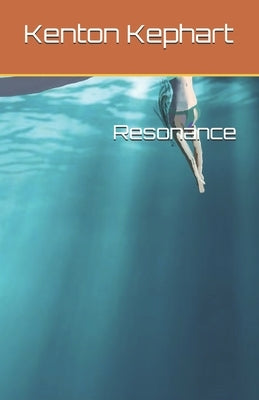 Resonance: Science Fiction Novel Book by Kephart, Kenton