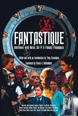 Fantastique: Interviews with Horror, Sci-Fi & Fantasy Filmmakers (Volume I) by Earnshaw, Tony