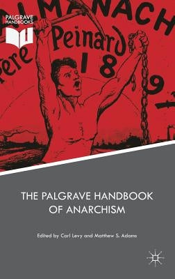 The Palgrave Handbook of Anarchism by Levy, Carl