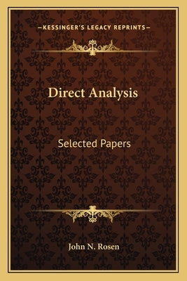 Direct Analysis: Selected Papers by Rosen, John N.