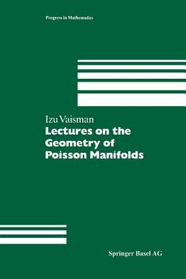 Lectures on the Geometry of Poisson Manifolds by Vaisman, Izu
