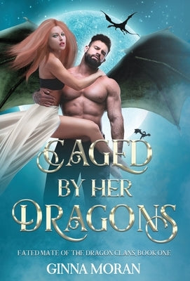 Caged by Her Dragons by Moran, Ginna