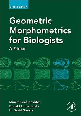Geometric Morphometrics for Biologists: A Primer by Zelditch, Miriam Leah