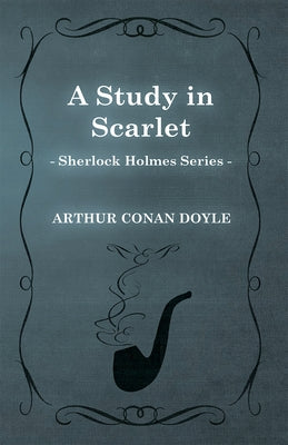 A Study in Scarlet (Sherlock Holmes Series) by Doyle, Arthur Conan