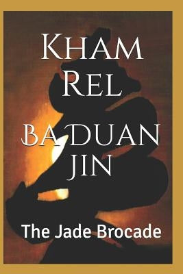 Ba Duan Jin, the Jade Brocade: Qigong Kung Luohan, Second Section by Rel, Kham