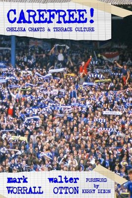 Carefree! Chelsea Chants and Terrace Culture by Otton, Walter