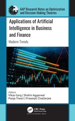 Applications of Artificial Intelligence in Business and Finance: Modern Trends by Garg, Vikas