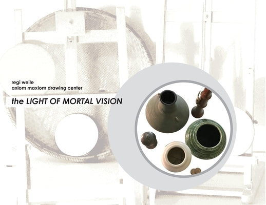 The Light of Mortal Vision by Weile, Regi