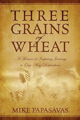 Three Grains of Wheat by Papasavas, Mike