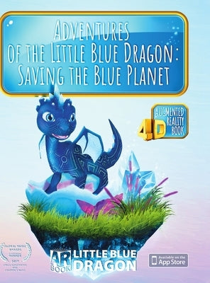 Adventures of the Little Blue Dragon: Saving the Blue Planet: An Interactive AR Children's Story by Yelizarova, Yelena