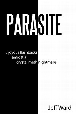 Parasite: Joyous Flashbacks Amidst a Crystal Meth Nightmare by Ward, Jeff
