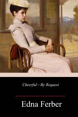 Cheerful - By Request by Ferber, Edna