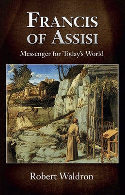 Francis of Assisi, Messenger for Today's World by Waldron, Robert