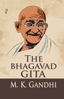 The Bhagavad Gita by Gandhi, M. K.