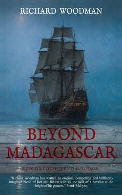 Beyond Madagascar: A Bold & Consequential Voyage by Woodman, Richard