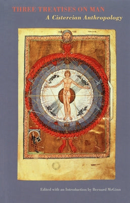 Three Treatises on Man: A Cistercian Anthropology by McGinn, Bernard