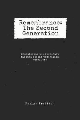Remembrance: The Second Generation: Remembering the Holocaust Through Second Generation Survivors by Greenbaum, Joan