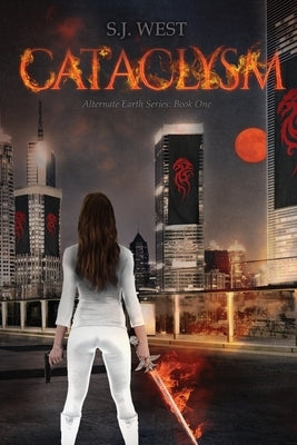 Cataclysm (The Alternate Earth Series, Book 1) by West, S. J.