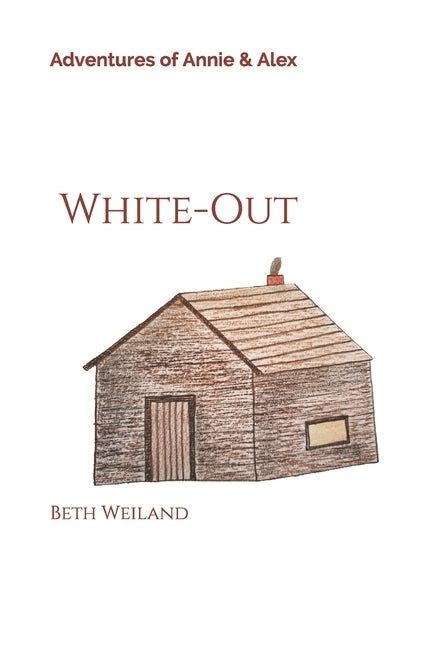 White-Out: Adventures of Annie & Alex by Weiland, Beth