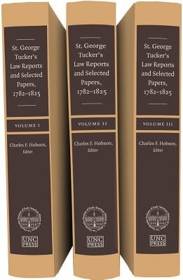 St. George Tucker's Law Reports and Selected Papers, 1782-1825, 3 Vol Set by Hobson, Charles F.