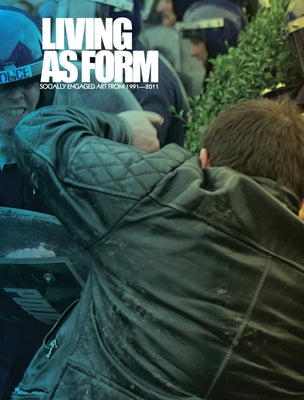 Living as Form: Socially Engaged Art from 1991-2011 by Thompson, Nato