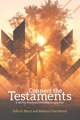 Connect the Testaments: A 365-Day Devotional with Bible Reading Plan by Barry, John D.