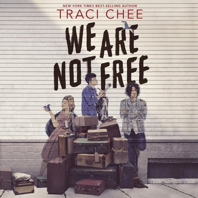 We Are Not Free Lib/E by Chee, Traci