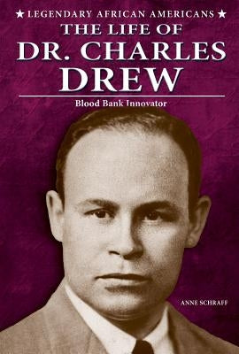 The Life of Dr. Charles Drew: Blood Bank Innovator by Schraff, Anne