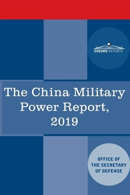 The China Military Power Report: Military and Security Developments Involving the People's Republic of China 2019 by Secretary of, The Office of the