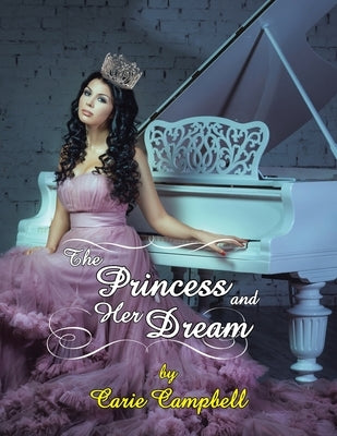 The Princess and Her Dream by Campbell, Carie