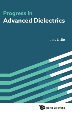 Progress in Advanced Dielectrics by Jin, Li