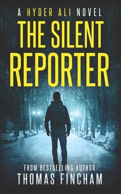 The Silent Reporter: A Police Procedural Mystery Series of Crime and Suspense by Fincham, Thomas